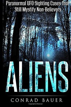 portada Aliens: Paranormal UFO Sighting Cases That Still Mystify Non-Believers