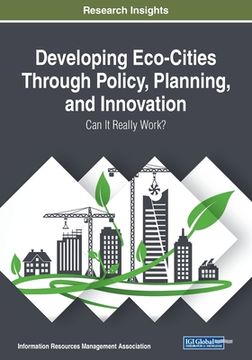 portada Developing Eco-Cities Through Policy, Planning, and Innovation: Can It Really Work?
