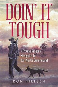 portada Doin' It Tough: A Young Ringer's Struggles in Far North Queensland (en Inglés)