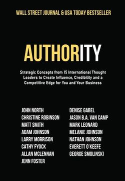 portada Authority: Strategic Concepts from 15 International Thought Leaders to Create Influence, Credibility and a Competitive Edge for Y (Libro en Inglés)
