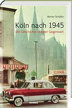 portada Köln Nach 1945 die Geschichte Unserer Gegenwart (in German)