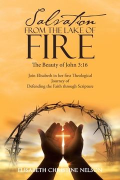 portada Salvation from the Lake of Fire: The Beauty of John 3:16 (en Inglés)