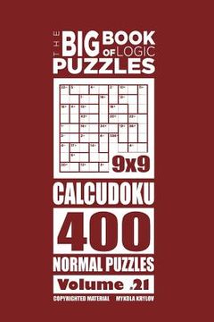 portada The Big Book of Logic Puzzles - Calcudoku 400 Normal (Volume 21) (in English)