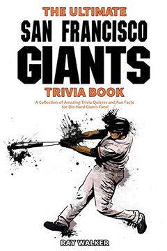 portada The Ultimate san Francisco Giants Trivia Book: A Collection of Amazing Trivia Quizzes and fun Facts for Die-Hard Giants Fans! (in English)