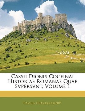 portada Cassii Dionis Coceinai Historiae Romanae Quae Svpersvnt, Volume 1
