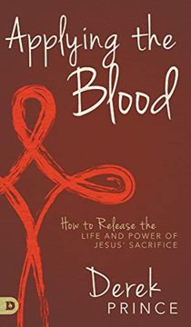 portada Applying the Blood: How to Release the Life and Power of Jesus' Sacrifice (en Inglés)