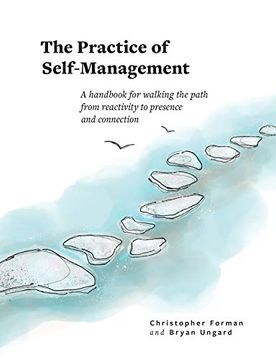 portada The Practice of Self-Management: A Handbook for Walking the Path From Reactivity to Presence and Connection 
