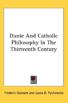 portada dante and catholic philosophy in the thirteenth century (en Inglés)