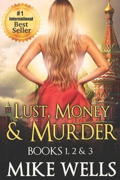 portada Lust, Money & Murder - Books 1, 2 & 3: A Female Secret Service Agent Takes on an International Criminal (en Inglés)