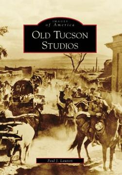 portada Old Tucson Studios (Images of America: Arizona)