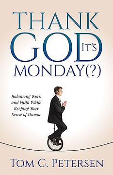 portada Thank god It? S Monday(? ): Balancing Work and Faith While Keeping Your Sense of Humor (en Inglés)