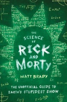 portada The Science of Rick and Morty: The Unofficial Guide to Earth'S Stupidest Show [Idioma Inglés] 