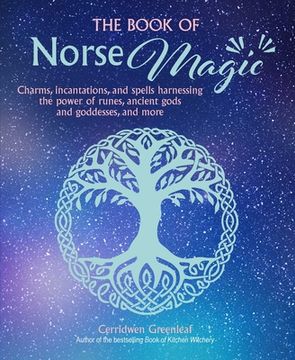 portada The Book of Norse Magic: Charms, Incantations and Spells Harnessing the Power of Runes, Ancient Gods and Goddesses, and More (in English)