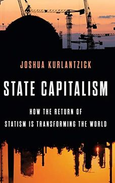portada State Capitalism: How the Return of Statism is Transforming the World (en Inglés)