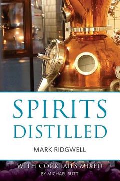portada Spirits Distilled: With Cocktails Mixed By Michael Butt (the Classic Wine Library)