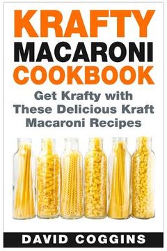 portada Krafty Macaroni Cookbook: Get Krafty with These Delicious Kraft Macaroni Recipes (in English)