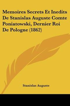 portada memoires secrets et inedits de stanislas auguste comte poniatowski, dernier roi de pologne (1862)