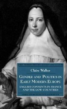 portada gender and politics in early modern europe: english convents in france and the law countries (in English)