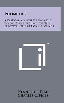 portada phonetics: a critical analysis of phonetic theory and a technic for the practical description of sounds (in English)