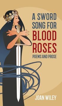 portada A Sword Song for Blood Roses: Poems and Prose (en Inglés)