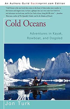 portada Cold Oceans: Adventures in Kayak, Rowboat, and Dogsled (en Inglés)