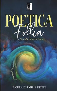 portada Poetica follia: Scintille di luce e poesia