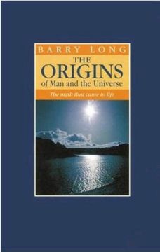 portada The Origins of man and the Universe: The Myth That Came to Life (in English)