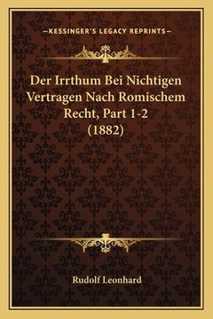 portada Der Irrthum Bei Nichtigen Vertragen Nach Romischem Recht, Part 1-2 (1882) (in German)