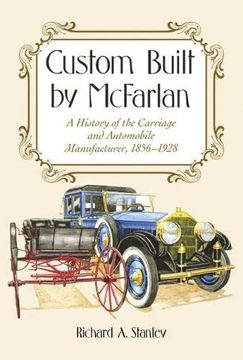 portada Custom Built by Mcfarlan: A History of the Carriage and Automobile Manufacturer, 1856-1928 (en Inglés)