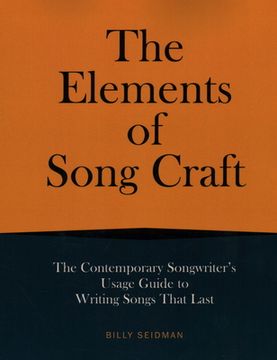 portada The Elements of Song Craft: The Contemporary Songwriter’S Usage Guide to Writing Songs That Last (Music pro Guides) 