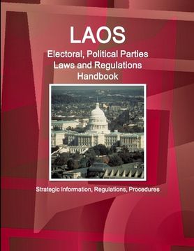 portada Laos Electoral, Political Parties Laws and Regulations Handbook - Strategic Information, Regulations, Procedures (en Inglés)