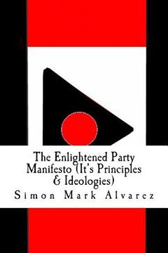 portada The Enlightened Party Manifesto (It's Principles & Ideologies): -Infinite & Superior Innovations In the 21st Century- (en Inglés)
