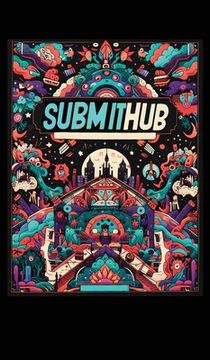 portada Submithub (Hardcover Edition): Submit to SubmitHub in a Desperate World