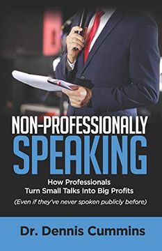 portada Non-Professionally Speaking: How Professionals Turn Small Talks Into big Profits (in English)