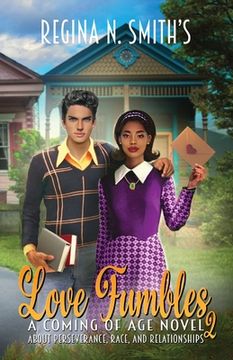 portada Love Fumbles 2: A Coming of Age Novel about Perseverance, Race, and Relationships (en Inglés)