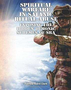 portada Spiritual Warfare in Satanic Ritual Abuse: Exposing the Hidden Demonic Schemes of SRA (en Inglés)