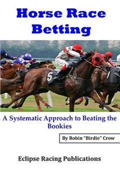 portada Horse Race Betting: A Systematic Approach To Beating The Bookies (in English)