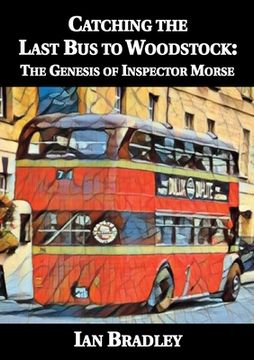 portada Catching the Last Bus to Woodstock: The Genesis of Inspector Morse (en Inglés)