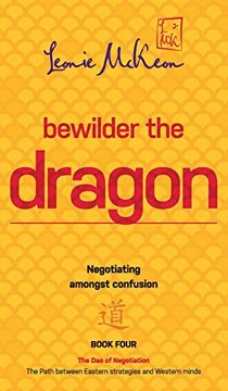 portada Bewilder the Dragon: Negotiating Amongst Confusion: The Path Between Eastern Strategies and Western Minds (The dao of Negotiation) (en Inglés)
