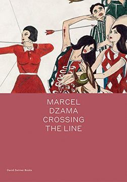 portada Marcel Dzama: Crossing the Line (en Inglés)