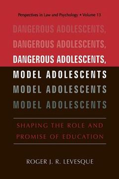 portada Dangerous Adolescents, Model Adolescents: Shaping the Role and Promise of Education (in English)