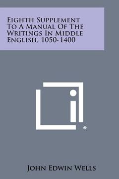 portada Eighth Supplement to a Manual of the Writings in Middle English, 1050-1400 (en Inglés)