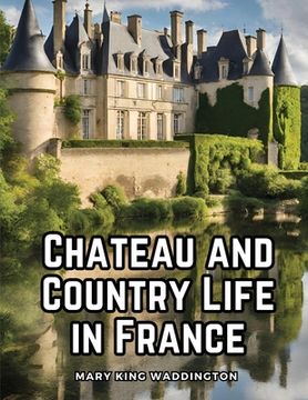 portada Chateau and Country Life in France (en Inglés)