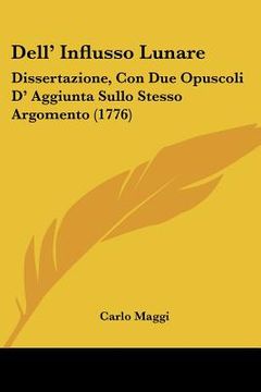 portada dell' influsso lunare: dissertazione, con due opuscoli d' aggiunta sullo stesso argomento (1776) (en Inglés)
