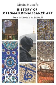 portada History of Ottoman Renaissance Art: From Mehmed I to Selim II: Revised Edition (en Inglés)
