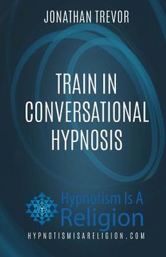 portada Train In Conversational Hypnosis (en Inglés)