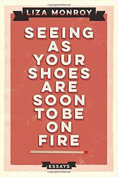 portada Seeing As Your Shoes Are Soon to be on Fire: Essays