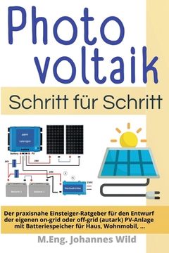 portada Photovoltaik Schritt für Schritt: Der praxisnahe Einsteiger-Ratgeber für den Entwurf der eigenen on-grid oder off-grid (autark) PV-Anlage mit Batterie 