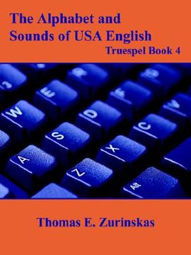 portada the alphabet and sounds of usa english: truespel book 4 (en Inglés)