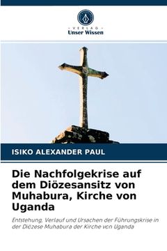 portada Die Nachfolgekrise auf dem Diözesansitz von Muhabura, Kirche von Uganda (in German)